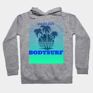 Bodysurf way of life Hoodie